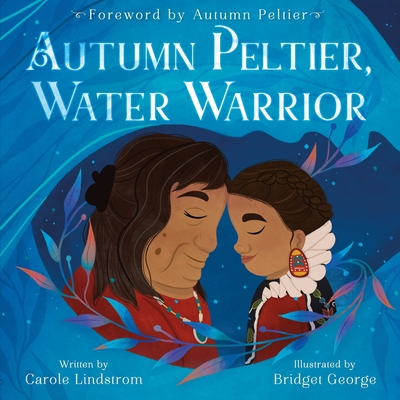 Autumn Peltier, Water Warrior - Lindstrom, Carole, and Peltier, Autumn (Introduction by)