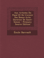 Aux Artistes Du Passe Et de L'Avenir Des Beaux-Arts: Doctrine de Saint-Simon