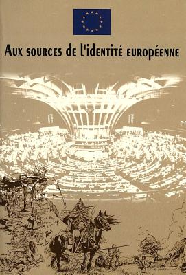 Aux Sources de L'Identite Europeenne: Sur Une Idee de Nicola Bellieni Et Salvatore Rossetti - Couloubaritsis, Lambros, and De Leeuw, Marc, and Noel, Emile, OBE