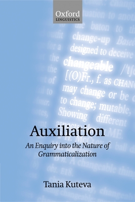 Auxiliation: An Enquiry Into the Nature of Grammaticalization - Kuteva, Tania