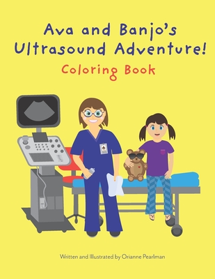 Ava and Banjo's Ultrasound Adventure! Coloring Book - Pearlman, Orianne