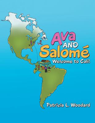 Ava and Salom: Welcome to Cali! - Woodard, Patricia L