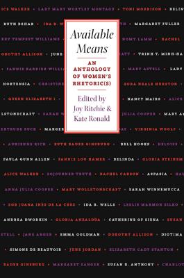 Available Means: An Anthology Of Women'S Rhetoric(s) - Ritchie, Joy (Editor), and Ronald, Kate (Editor)
