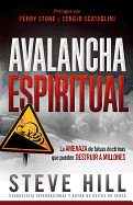 Avalancha Espiritual: La Amenaza de Las Falsas Doctrinas Que Pueden Destruir a Millones