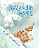 Avalanche Annie: A Not-So-Tall Tale - Wheeler, Lisa