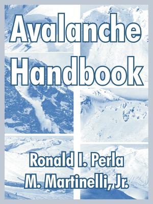 Avalanche Handbook - Perla, Ronald I, and Martinelli, M, Jr.