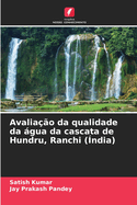 Avalia??o da qualidade da gua da cascata de Hundru, Ranchi (?ndia)