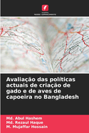 Avalia??o das pol?ticas actuais de cria??o de gado e de aves de capoeira no Bangladesh