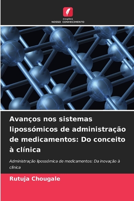 Avanos nos sistemas lipossmicos de administrao de medicamentos: Do conceito  clnica - Chougale, Rutuja