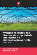 Avanos recentes dos direitos de propriedade intelectual na biotecnologia agrcola