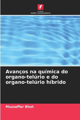 Avan?os na qu?mica do organo-telrio e do organo-telrio h?brido - Bhat, Muzzaffar