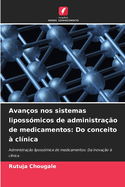 Avan?os nos sistemas liposs?micos de administra??o de medicamentos: Do conceito ? cl?nica