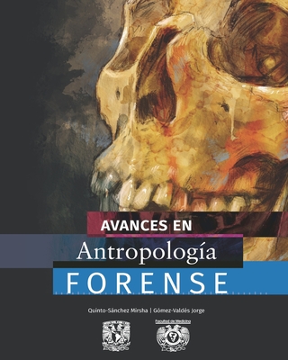 Avances en antropolog?a forense - G?mez-Vald?s, Jorge Alfredo, and Quinto Snchez, Mirsha