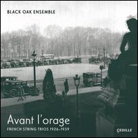 Avant l'Orage: French String Trios 1926-1939 - Black Oak Ensemble