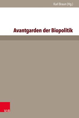 Avantgarden Der Biopolitik: Jugendbewegung, Lebensreform Und Strategien Biologischer Aufrustung - Baader, Meike S (Contributions by), and Braun, Karl (Editor), and Fehlmann, Meret (Contributions by)