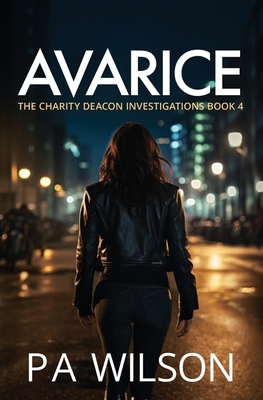 Avarice: A Charity Deacon Investigation - Wilson, P a