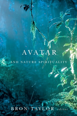 Avatar and Nature Spirituality - Taylor, Bron (Editor)