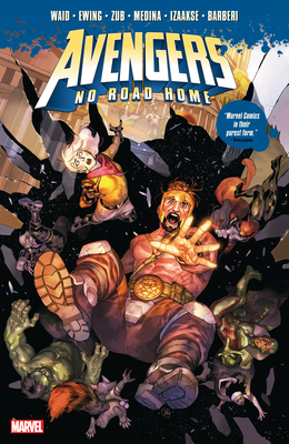 Avengers: No Road Home - Ewing, Al (Text by), and Zub, Jim (Text by), and Waid, Mark (Text by)