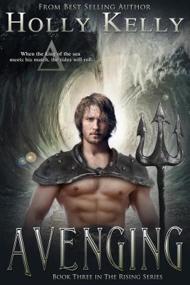 Avenging: Book Three in the Rising Series - Kelly, Holly