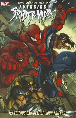 Avenging Spider-man: My Friends Can Beat Up Your Friends - Wells, Zeb, and Madureira, Joe (Artist)