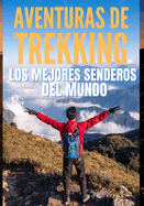 Aventura de Trekking: Los mejores senderos del mundo