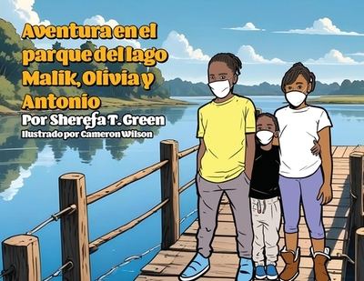 Aventura en el parque del lago Malik, Olivia y Antonio - Green, Sherefa T, and Wilson, Cameron (Illustrator)