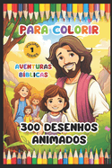 Aventuras Bblicas para Colorir: 300 Desenhos Animados para Crianas