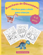 Aventuras de Dinossauros - Um livro para colorir para crianas: Livro para colorir divertido e relaxante para crianas - 21,6 x 28 cm, 36 Grandes Pginas para Colorir e Aprender Sobre os Dinossauros