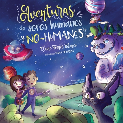 Aventuras de seres humanos y no-humanos: Cuentos infantiles de la niez en defensa de los animales - Mendoza, Diana (Illustrator), and (Adse), Agencia de Soluciones Editoriale (Editor), and Torn?s Blanco, Elaine