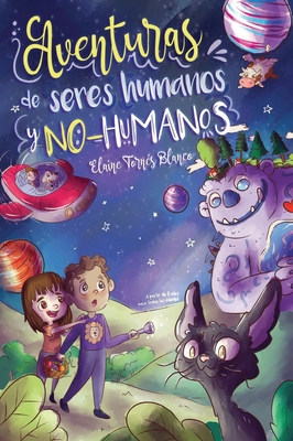 Aventuras de seres humanos y no-humanos: Cuentos infantiles de la niez en defensa de los animales - Torn?s Blanco, Elaine, and Mendoza, Diana (Illustrator), and Adse, Agencia de Soluciones Editoriales (Editor)