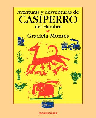 Aventuras y Desventuras de Casiperro del Hambre - Montes, Graciela, and Rojas, Oscar (Illustrator)