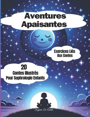 Aventures Apaisantes: 20 contes illustr?s pour sophrologie enfants - de Coster, Hugues