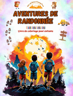 Aventures de randonn?e - Livre de coloriage pour enfants - Dessins amusants et cr?atifs d'excursions originales: Charmante collection de sc?nes de randonn?e pour enfants