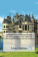 Aventures merveilleuses et touchantes du prince Chevenis et de sa jeune soeur.