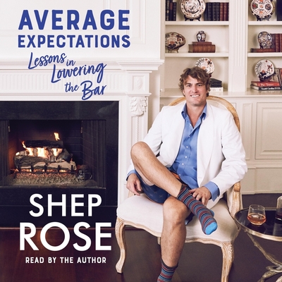 Average Expectations: Lessons in Lowering the Bar - Rose, Shep (Read by)