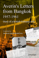 Averin's Letters from Bangkok 1957-1961: Diary of a British Embassy wife