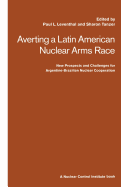 Averting a Latin American Nuclear Arms Race: New Prospects and Challenges for Argentine-Brazil Nuclear Co-Operation