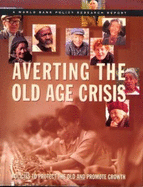Averting the Old Age Crisis: Policies to Protect the Old and Promote Growth