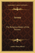 Avesta: The Religious Books of the Parsees