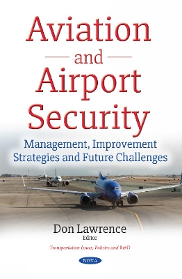 Aviation & Airport Security: Management, Improvement Strategies & Future Challenges - Lawrence, Don (Editor)