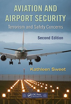 Aviation and Airport Security: Terrorism and Safety Concerns - Sweet, Kathleen