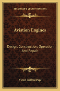 Aviation Engines: Design, Construction, Operation and Repair