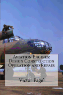 Aviation Engines Design Construction Operation and Repair