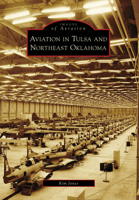 Aviation in Tulsa and Northeast Oklahoma - Jones, Kim, MCS