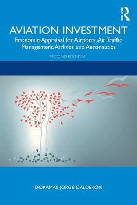 Aviation Investment: Economic Appraisal for Airports, Air Traffic Management, Airlines and Aeronautics - Jorge-Caldern, Doramas