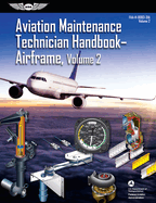 Aviation Maintenance Technician Handbook: Airframe, Volume 2: Faa-H-8083-31a, Volume 2 (Ebundle)