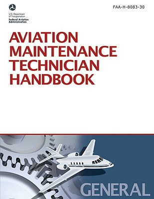 Aviation Maintenance Technician Handbook--General: FAA-H-8083-30 - Federal Aviation Administration (FAA)