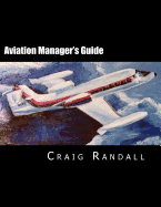 Aviation Manager's Guide: Reliable leadership advice for the aviation professional