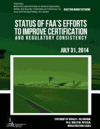 Aviation Manufacturing Status of FAA?S Efforts to Improve Certification and Regulatory Consistency