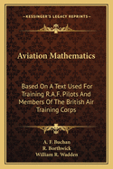 Aviation Mathematics: Based on a Text Used for Training R.A.F. Pilots and Members of the British Air Training Corps